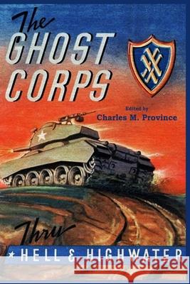 The Ghost Corps: Through Hell and High Water Charles M Province 9798538250271