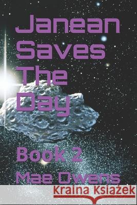 Janean Saves The Day: Book 2 Janean Owens, William Owens, Mae Owens 9798538272891 Independently Published