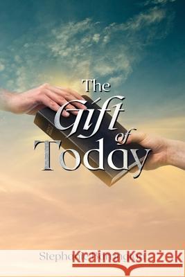 The Gift of Today Stephanie Neel-Barrington 9798538274932 Independently Published