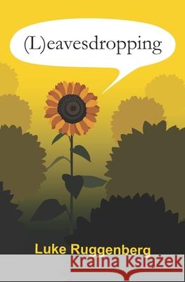 (L)eavesdropping Ruggenberg Luke Ruggenberg 9798538347049 Independently published