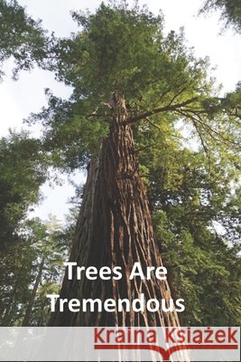 Trees Are Tremendous Rich Linville 9798538403004 Independently Published