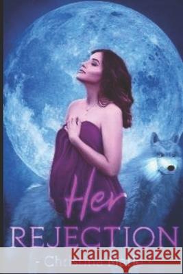 Her Rejection Christina Marie 9798538449057 Independently Published