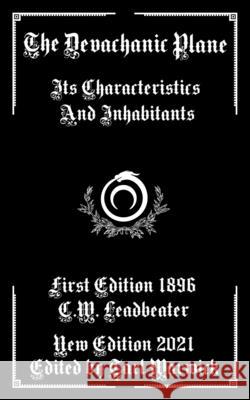 The Devachanic Plane: Its Characteristics and Inhabitants Warwick, Tarl 9798538596966