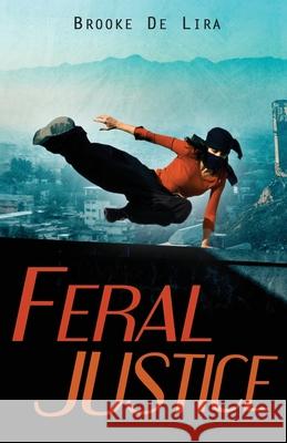 Feral Justice De Lira Brooke De Lira 9798538607020