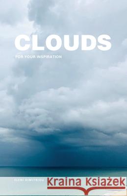 Clouds: For Your Inspiration Dimitriou, Eleni 9798538663774