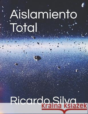 Aislamiento Total Silva Ricardo Silva 9798538667789