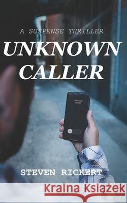 Unknown Caller Rickert, Steven 9798538715039