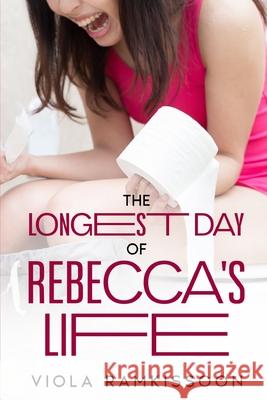 The Longest Day of Rebecca's Life Ramkissoon Viola Ramkissoon 9798538746958