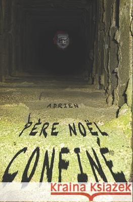 Père Noël Confiné: Adrien L'Arche En Plume (Edition) 9798538810802 Independently Published