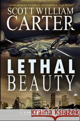 Lethal Beauty: A Karen Pantelli Novel Scott William Carter 9798538906321 Independently Published