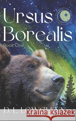 The Starlight Chronicles: Book One, Ursus Borealis Lewellyn, D. L. 9798538986910 Independently published