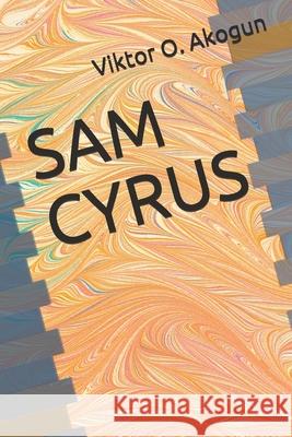 Sam Cyrus Viktor O Akogun 9798539251963 Independently Published