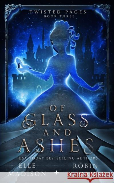 Of Glass and Ashes Robin D Mahle, Elle Madison 9798539267971