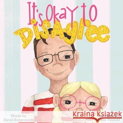 It's Okay to Disagree David Butterworth 9798539382742