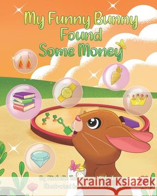 My Funny Bunny Found Some Money Mila Torres, Michelle And Mila Torres 9798539388164 Independently Published