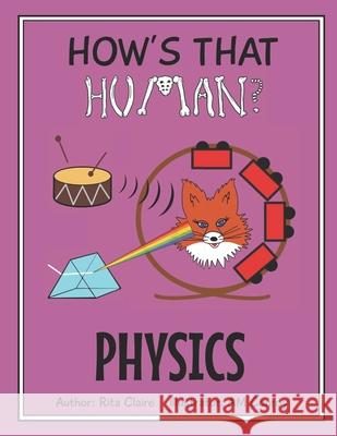 How's That Human? PHYSICS Rita Claire, Am Conroy 9798539388553 Independently Published