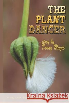 The Plant Dancer Denny Magic 9798539397050 Independently Published