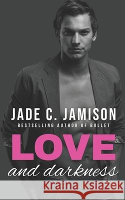 Love and Darkness Jamison Jade C. Jamison 9798539404437 Independently published