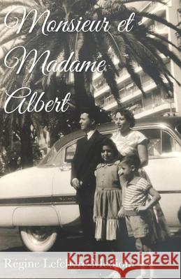 Monsieur et Madame Albert Régine Lefebvre-Medioni 9798539696191 Independently Published