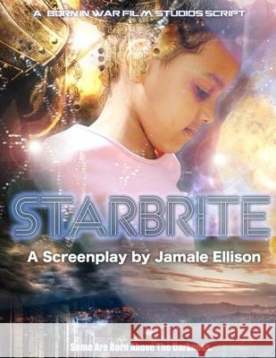 Starbrite: A Screenplay Book Born In War Film Studios, Jamale Reco Ellison 9798539702441 Independently Published