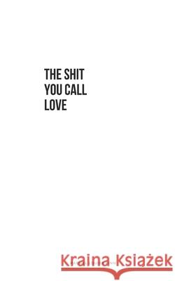 The Shit You Call Love Rachel Louise Finn 9798539788551