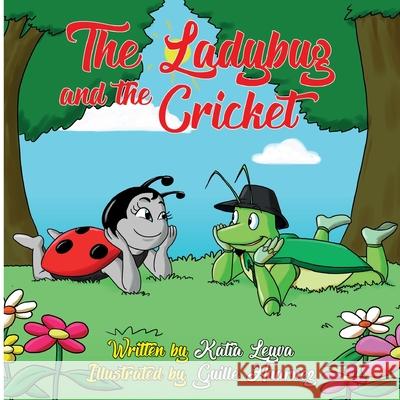 The Ladybug and the Cricket Guille Huarnez, Marcelo Miranda, Jocelyn Belmar 9798539841027 Independently Published