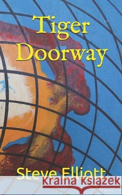 Tiger Doorway Elliott Steve Elliott 9798539853242 Independently published