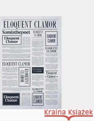 Eloquent Clamor Samia Thepoet 9798539860479 Independently Published