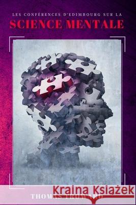 Les conférences d'Edimbourg sur la Science Mentale Thomas Troward, Christelle Pujol 9798540133937 Independently Published