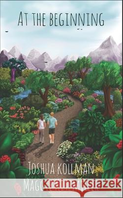 At The Beginning Joshua Canon Kollman, Maggie Lauryn Kitzmiller 9798540237130 Independently Published