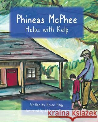 Phineas McPhee Helps with Kelp Bruce Hagy, Chiara Lattanzio 9798540273190 Independently Published