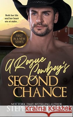 A Rogue Cowboy's Second Chance Stephanie Rowe 9798540292085