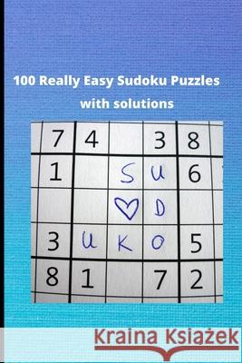 100 Really Easy Sudoku Puzzles with Solutions: Sudoku puzzles for adults J&s Design 9798540381741