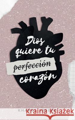 Dios quiere tu corazón Joseph, Kharol 9798540489614 Independently published