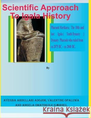 Scientific Approach to Igala History Opaluwa, Valentine 9798540807210 Independently published