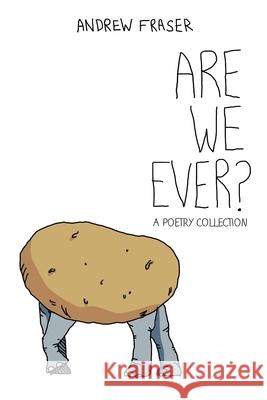 Are we ever? Andrew Fraser 9798540881395