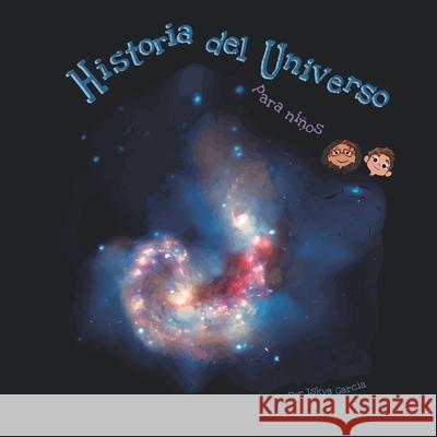 Historia del Universo para Niños Garcia, Iskya 9798541066470 Independently published