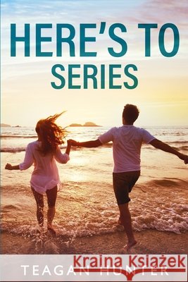 Here's To Series Teagan Hunter 9798541163285 Independently Published