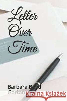 Letter Over Time Barbara Boyd Gorton 9798541207415 Independently Published