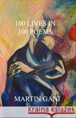 100 Lives in 100 Poems Martin Gani 9798541214932