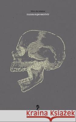 Nunca supe escrivir Canete Cesar Canete 9798541393088