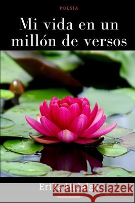 Mi vida en un millón de versos Erika Hidalgo 9798541594539 Independently Published