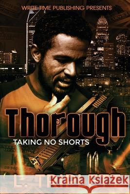 Thorough: Taking No Shorts L Triplett 9798541606621