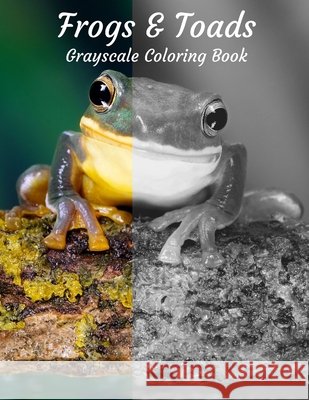 Frogs & Toads Grayscale Coloring Book Mama Sweetea 9798541948875