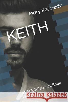 Keith: REAPER-Patriots: Book Eight Mary Kennedy 9798541997903 Independently Published