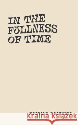 In The Fullness of Time Fonooni Neghar Fonooni 9798542054810 Independently published