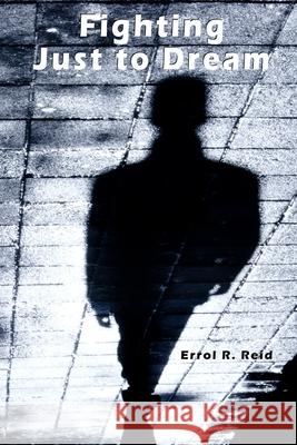 Fighting Just to Dream Reid Errol R. Reid 9798542108759