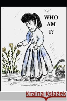 Who Am I? Shirley Ann Brinegar, Kenny Peters 9798542150536