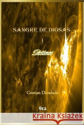 Sangre de diosas I Diosdado Cristian Diosdado 9798542169217