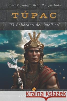 Túpac: El Soberano del Pacífico Villanueva Rodriguez, José Alexis 9798542282701